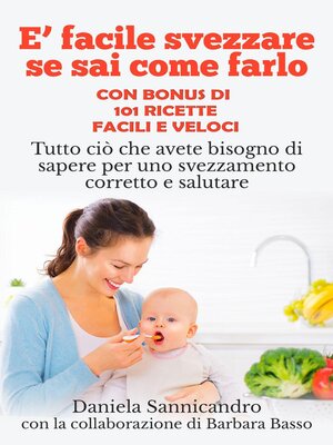 cover image of È facile svezzare se sai come farlo--Con appendice di 101 ricette facili e veloci